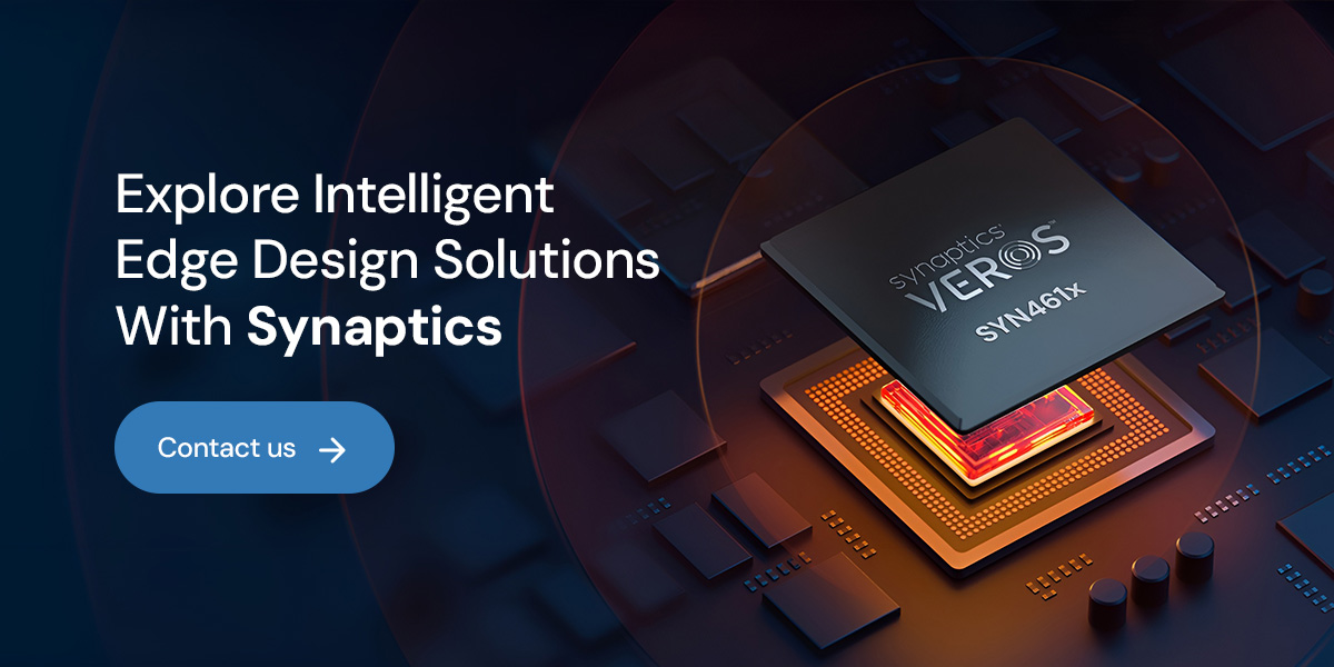 Explore Intelligent Edge Design Solutions With Synaptics