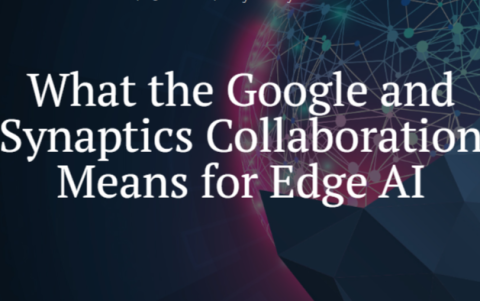 What the Google and Synaptics Collaboration Means for Edge AI